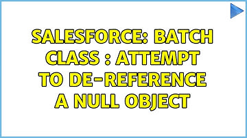 Salesforce: Batch class : Attempt to de-reference a null object