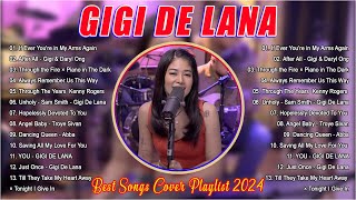 GIGI DE LANA Best Songs Cover Playlist 2024 💕Nonstop Collection - If Ever You're In My Arms Again