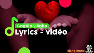 GAGALA - ROHO ( lyrics vidéo )