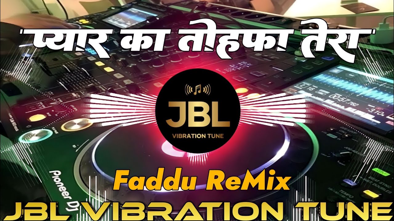 Pyar Ka Tohfa Tera Dj Remix Song || Faddu Mix || Hindi Dj Song || Jbl Dj Song || Remix || Dj Vs