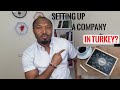 HOW TO SET UP A COMPANY/BUSINESS IN TURKEY | Citizenship by Investment for business owners