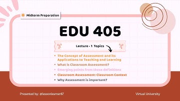 EDU405 – Lecture 1 | Classroom Assessment | Midterm Preparation