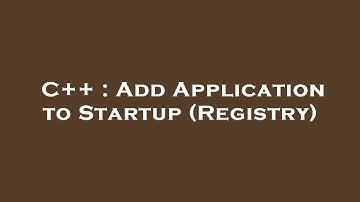 C++ : Add Application to Startup (Registry)