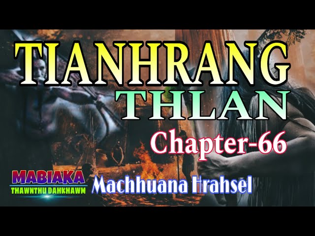 TIANHRANG THLAN-66 || Machhuana Hrahsel class=