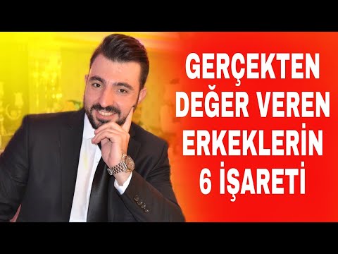 Video: Bir Erkeğin Sana Değer Verdiğini Nasıl Anlarım?