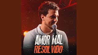 Amor Mal Resolvido