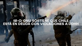 18:O: ONU asegura que Chile aún está en deuda respecto a violaciones de DDHH