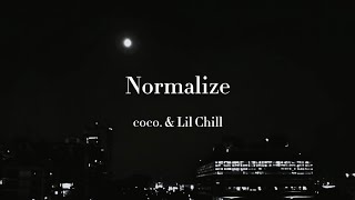 Normalize / coco. & Lil Chill