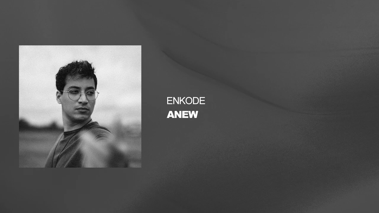 Watch Enkode - Anew on YouTube Watch Enkode - Anew on YouTube