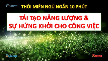 Thôi miên giấc ngủ ngắn - Tái tạo Năng lượng & sự Hứng khởi |Coach Hoàn Lê