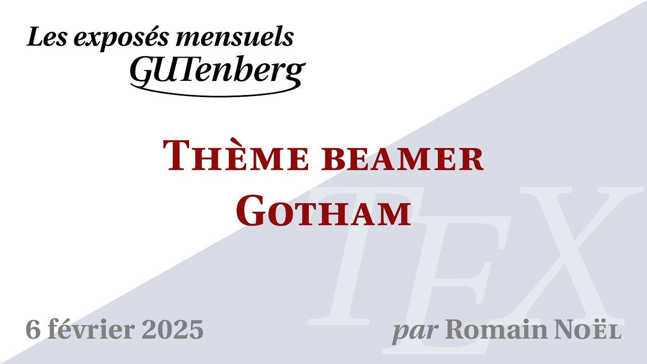 Présentation du thème Beamer Gotham — Romain Noël — Exposé mensuel de GUTenberg #TeXLaTeX