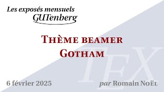 Présentation du thème Beamer Gotham — Romain Noël — Exposé mensuel de GUTenberg #TeXLaTeX