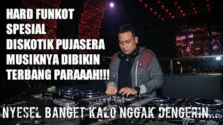 HARD FUNKOT MELODY SPESIAL DISKOTIK PUJASERA MANGGA BESAR FULL BASS