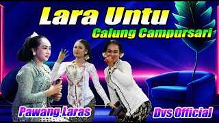 CALUNG ORLENG BANYUMASAN || LARA UNTU || CAMPURSARI PAWANG LARAS || DVS OFFICIAL