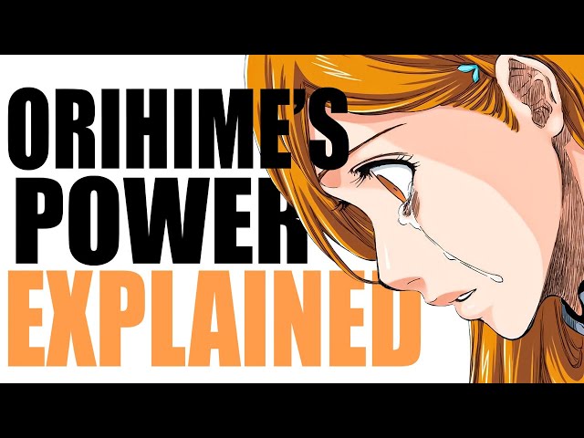 Bleach: Is Orihime a Fullbringer? Explained