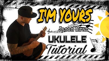 I’m Yours by Jason Mraz (Ukulele Tutorial)