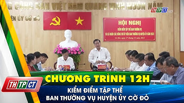 Kiểm điểm tập thể Ban Thường vụ Huyện ủy Cờ Đỏ| Cần Thơ TV