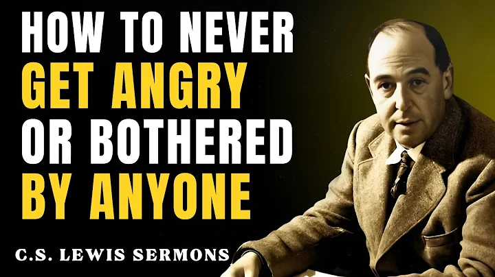 How to Never Get Angry or Bothered by Anyone | C.S Lewis Sermons