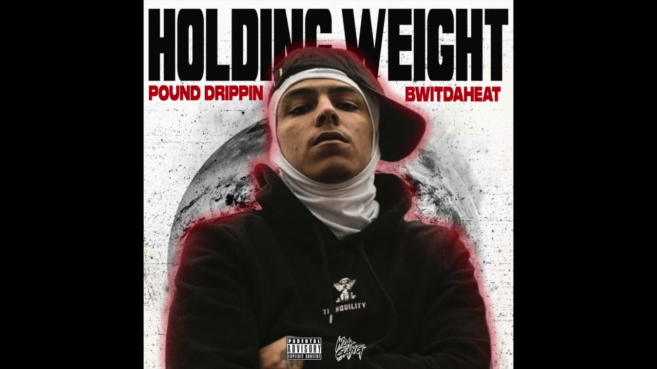 Bwitdaheat x Pound Drippin - Holding Weight (Official Audio)