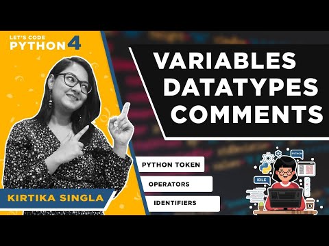 Datatypes, Variables, Comments in Python | Let's Code Python | Ep 4