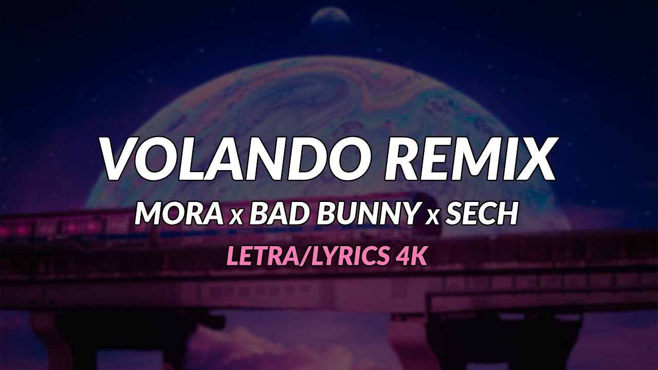 Mora x Bad Bunny x Sech Volando Remix (Letra/Lyrics) (4K) YouTube