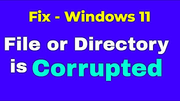 How to Fix The File or Directory is Corrupted and Unreadable in Windows 11