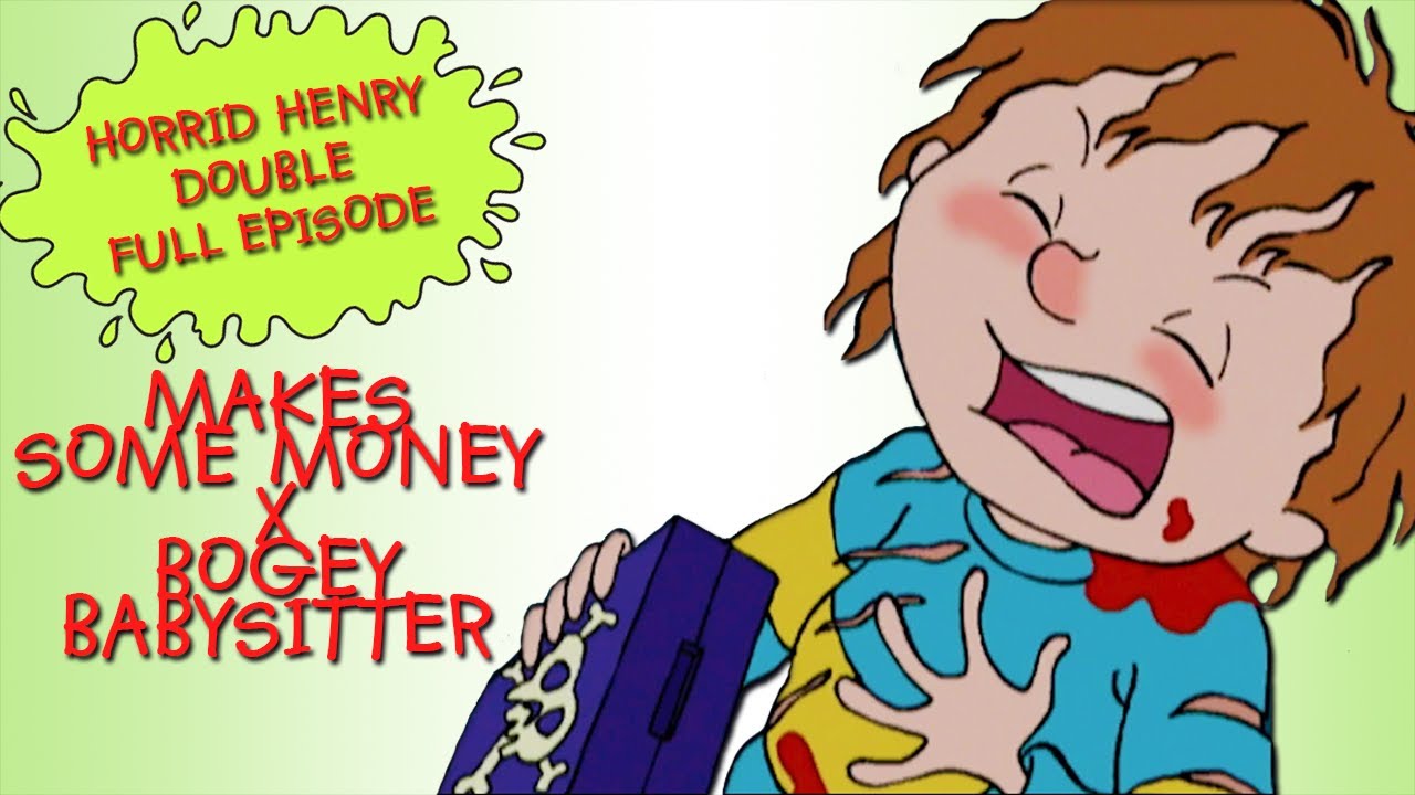 Makes Some Money   Bogey Babysitter  Horrid Henry DOUBLE Full Episodes