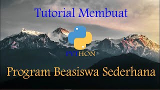 Tutorial Program Beasiswa Sederhana Menggunakan Python