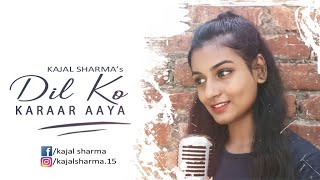 Dil Ko Karaar Aaya Female Version by Kajal Sharma | Neha Kakkar & Yasser Desai |Sidharth Shukla