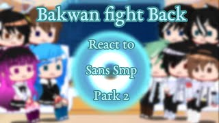 Bakwan Fight Back React to Sans Smp Park~2~{FT:YTMCI}✓✓°°