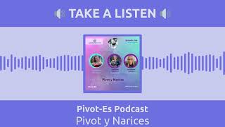 Pivot y Narices | Pivot-Es Podcast