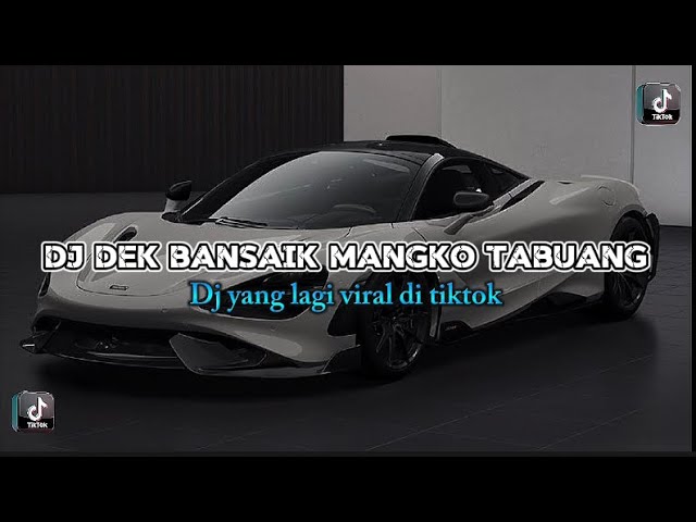 DJ DEK BANSAIK MANGKO TABUANG - DJ YANG LAGI VIRAL DI TIKTOK class=