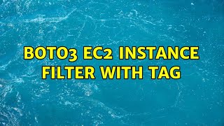 Boto3 EC2 instance filter with tag (2 Solutions!!)