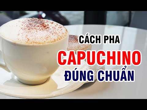 Video: Cách Pha Cappuccino đúng Cách