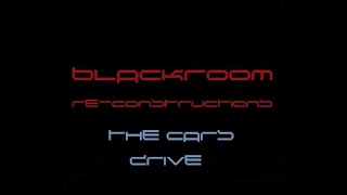 Drive (BlackRoomRe-Construction) - The Cars