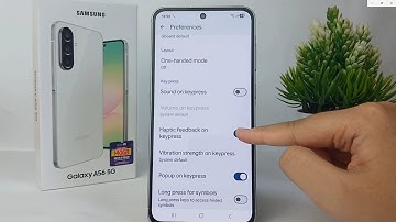 How To Turn Off Vibration on Keyboard on Samsung Galaxy A56 5G
