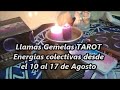 Llamas Gemelas Tarot: Energías colectivas del  10 al 17 de Agosto