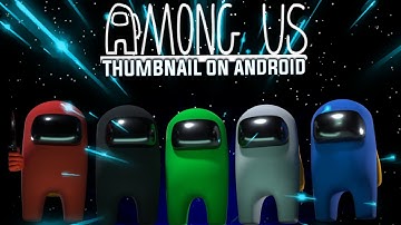 How to make Among us inspired thumbnail on android | Among us thumbnail pack | PicsArt