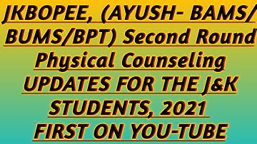 JKBOPEE, (AYUSH- BAMS/ BUMS/ BPT) SECOND ROUND PHYSICAL COUNSELLING UPDATES FOR J&K STUDENTS, 2021