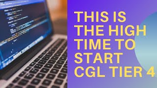 SSC CGL TIER 4 | RIGHT TIME TO START PREPARATION