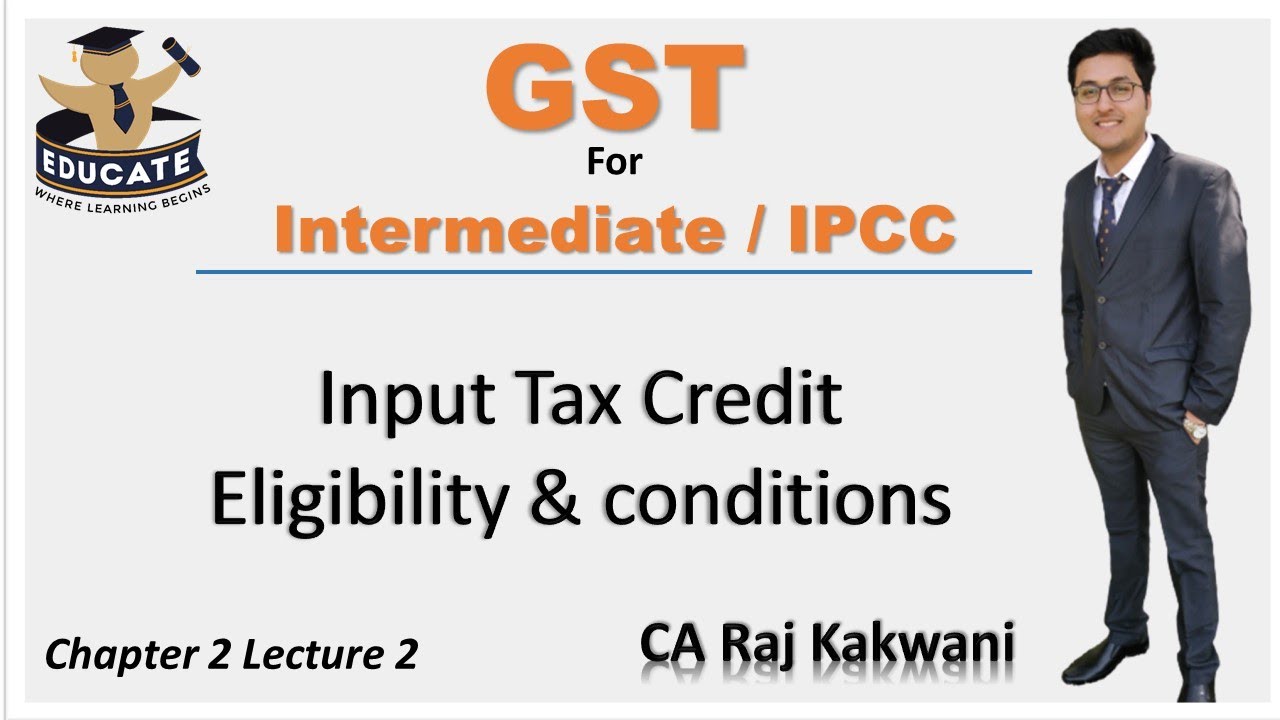 GST CH2, LEC2, CONDITIONS & ELIGIBILITY TO AVAIL ITC, CA INTER NOV
