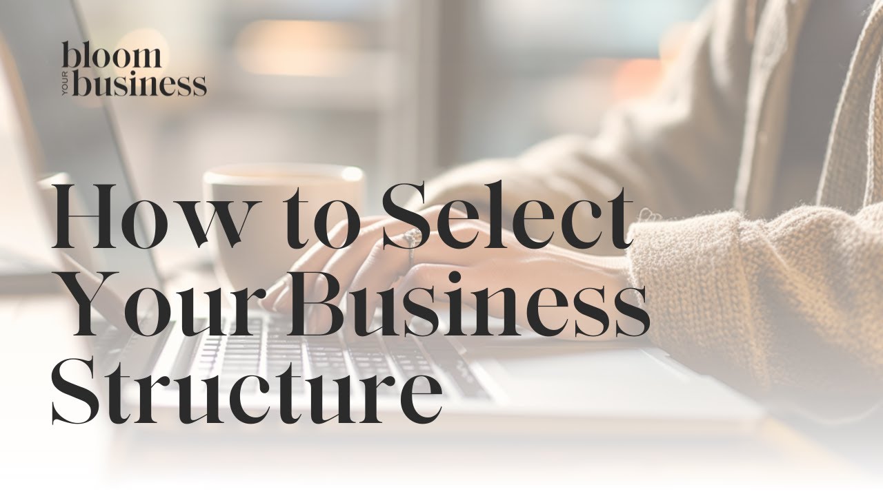 How to Select Your Business Structure