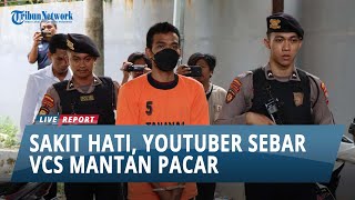 Sakit Hati Diputus Cinta, YouTuber Kacong Arye Sebar VCS Mantan Pacar