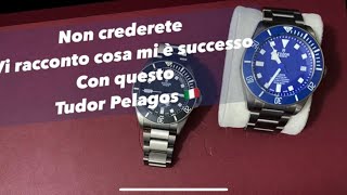 Non crederete quello che mi è successo con questo Tudor Pelagos in titanio