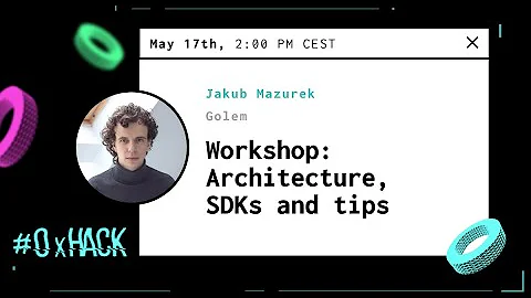 Golem: Architecture, SDKs and tips with Jakub Mazu...