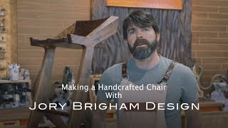 Making a Handcrafted Chair with Jory Brigham