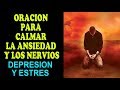 Oración para Calmar la Ansiedad y los Nervios, Depresión y Estrés