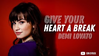 Demi Lovato - Give Your Heart A Break (Lyrics) ?