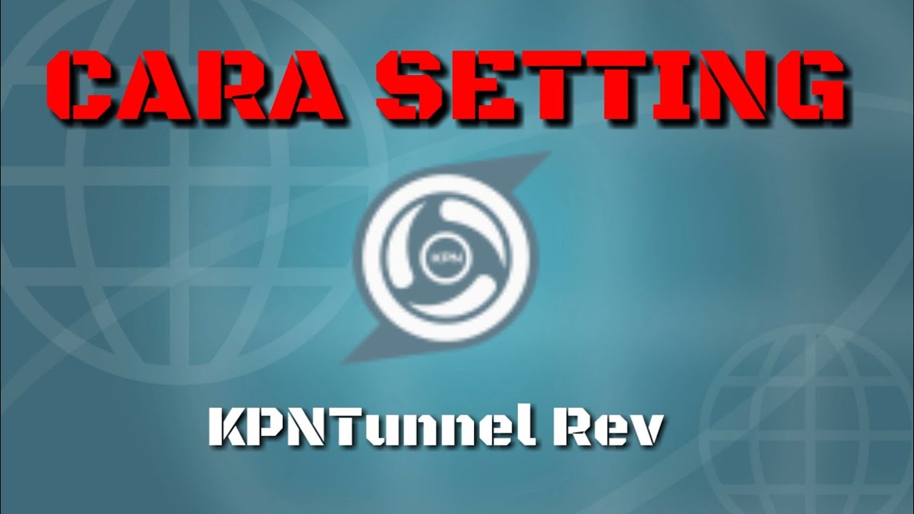 Cara Menggunakan dan Setting KPN Tunnel Rev YouTube