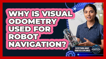 Why Is Visual Odometry Used For Robot Navigation?